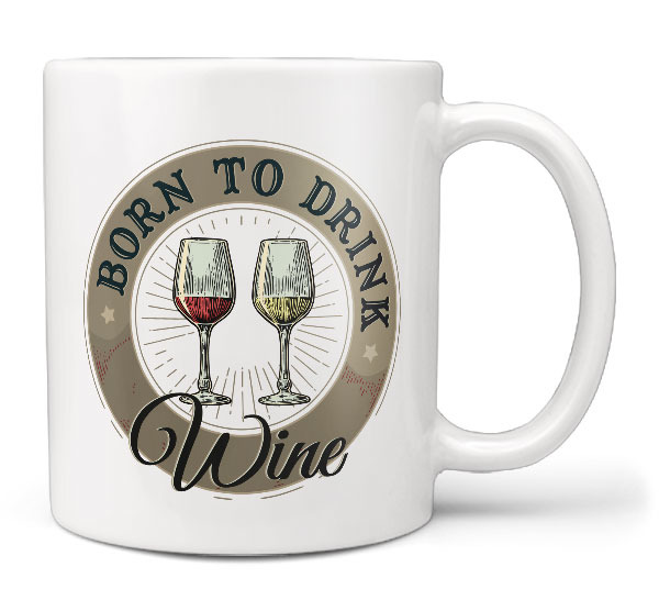 Hrnek Born to drink wine