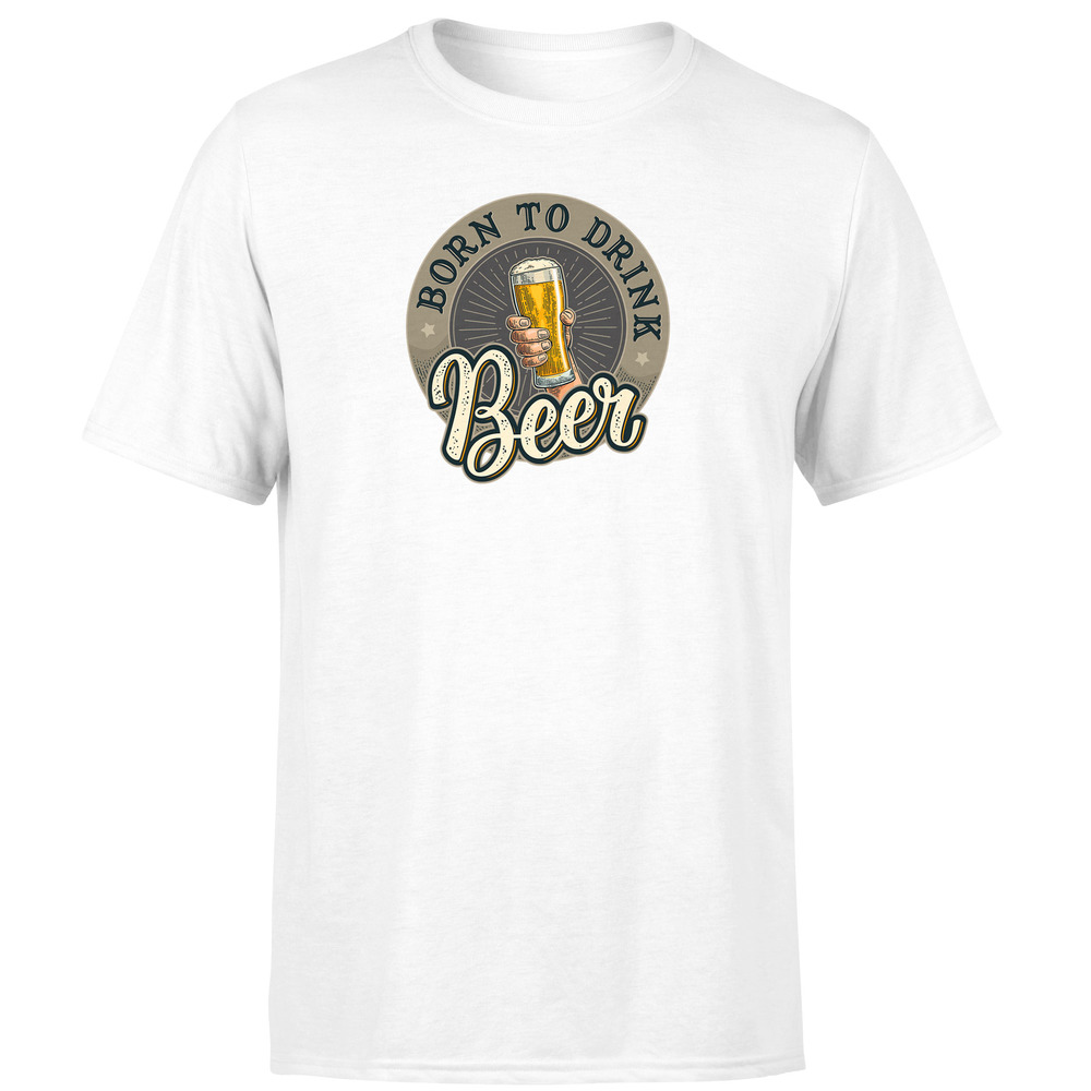 Tričko Born to drink beer (Velikost: S, Typ: pro muže, Barva trička: Bílá)