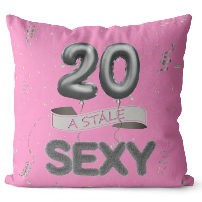 Polštář Stále sexy – růžový (Velikost: 40 x 40 cm, věk: 20)