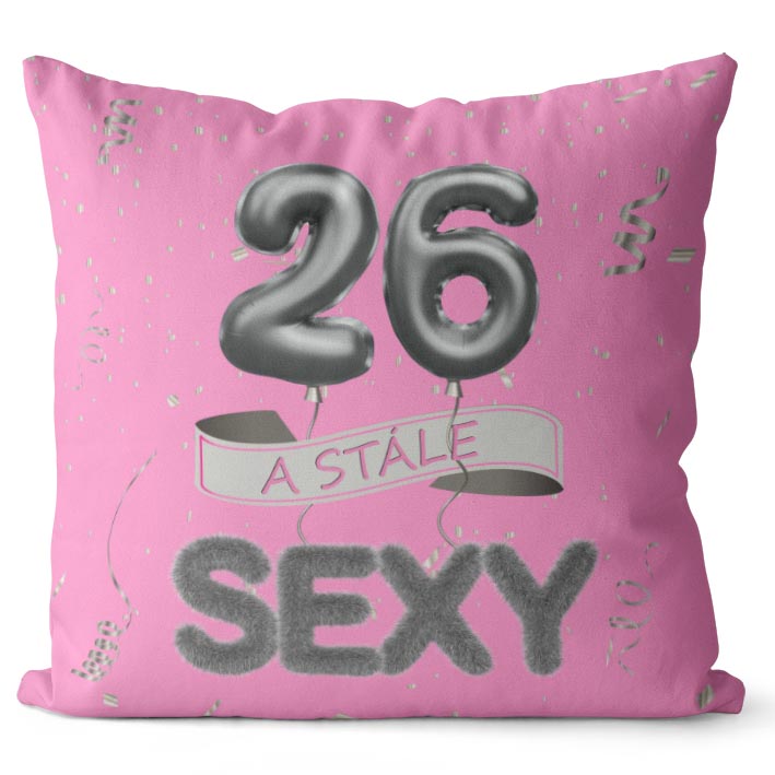 Polštář Stále sexy – růžový (Velikost: 40 x 40 cm, věk: 26)