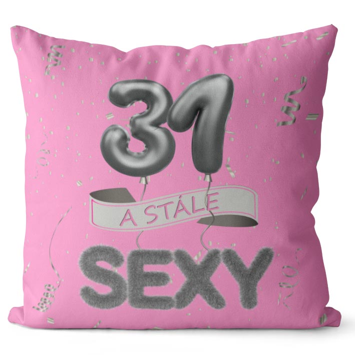 Polštář Stále sexy – růžový (Velikost: 40 x 40 cm, věk: 31)