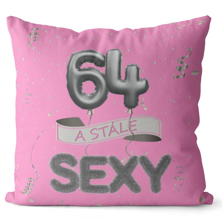 Polštář Stále sexy – růžový (Velikost: 40 x 40 cm, věk: 64)