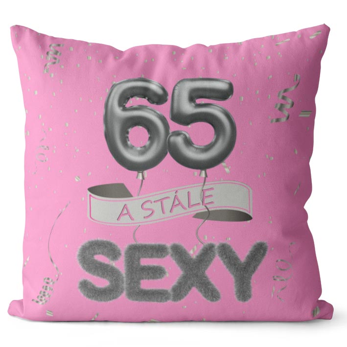 Polštář Stále sexy – růžový (Velikost: 40 x 40 cm, věk: 65)
