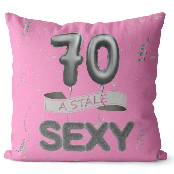 Polštář Stále sexy – růžový (Velikost: 40 x 40 cm, věk: 70)