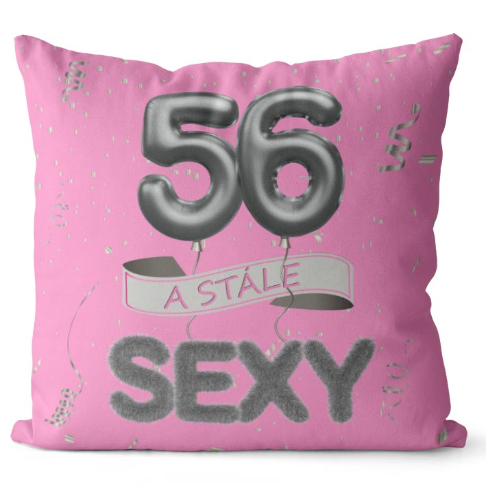 Polštář Stále sexy – růžový (Velikost: 55 x 55 cm, věk: 56)