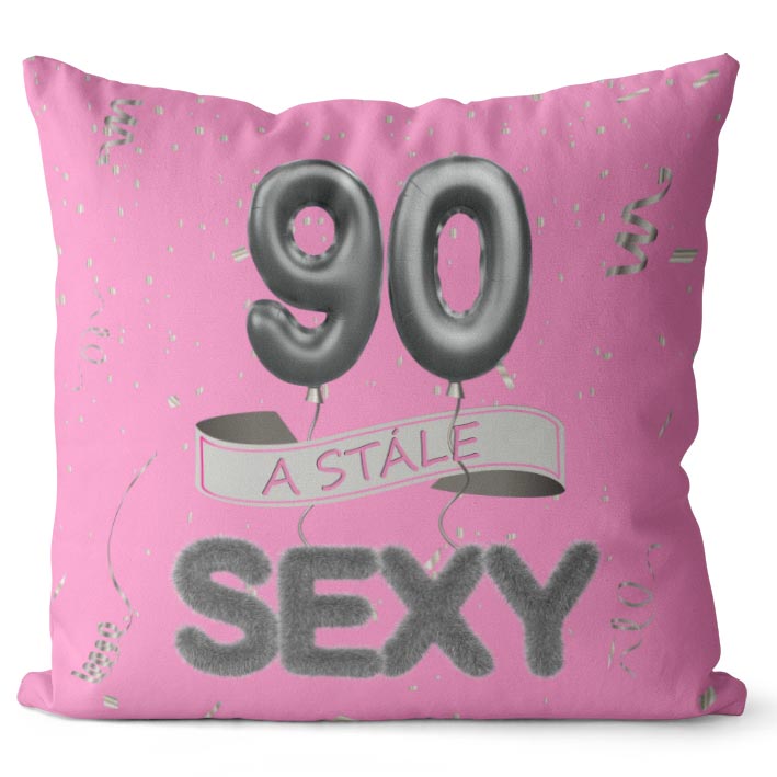 Polštář Stále sexy – růžový (Velikost: 55 x 55 cm, věk: 90)