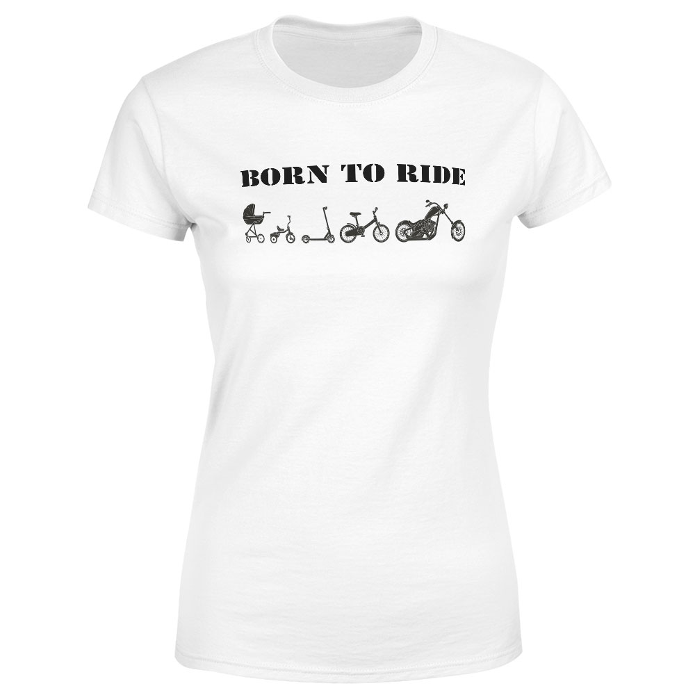 Tričko Born to ride chopper (Velikost: L, Typ: pro ženy, Barva trička: Bílá)