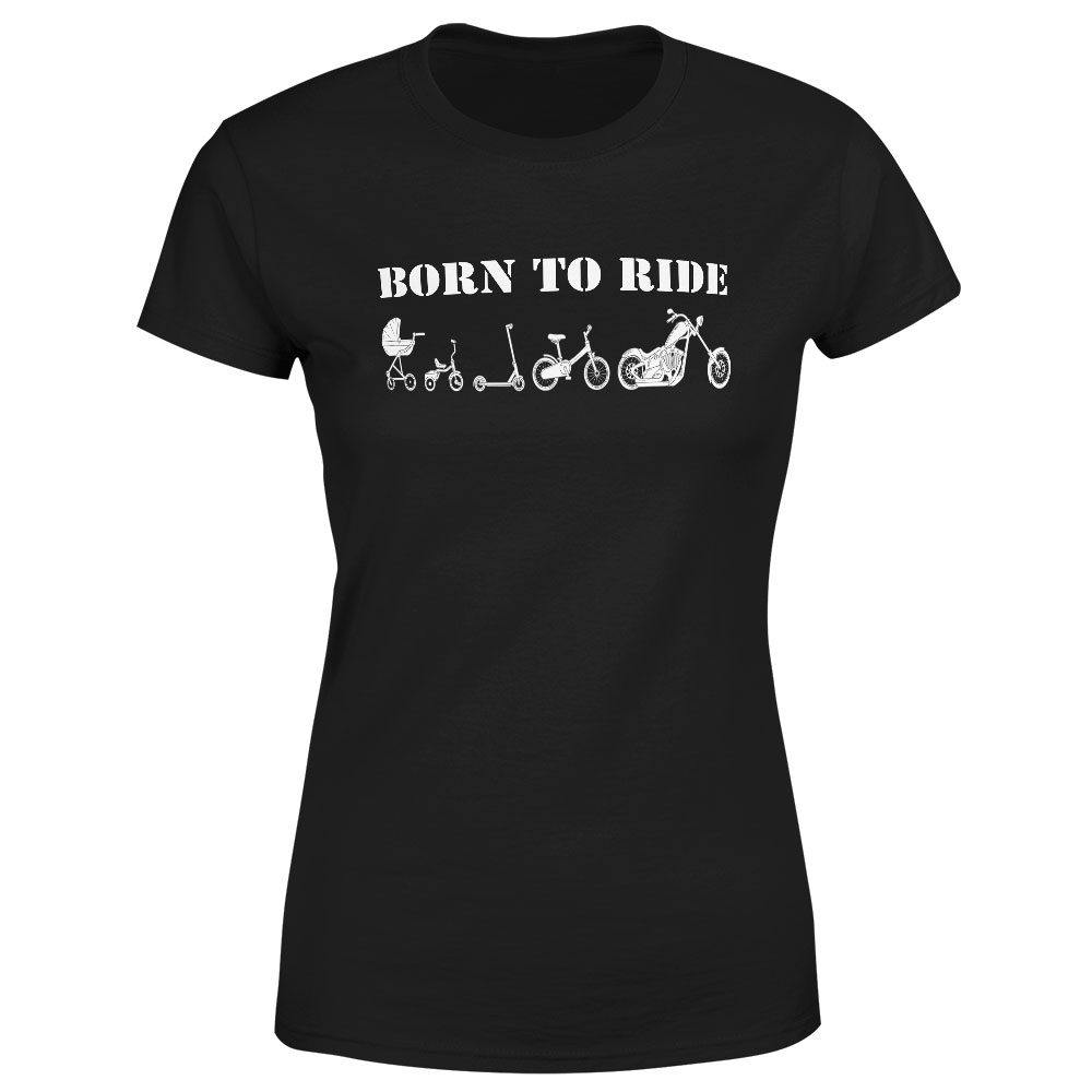 Tričko Born to ride chopper (Velikost: S, Typ: pro ženy, Barva trička: Černá)
