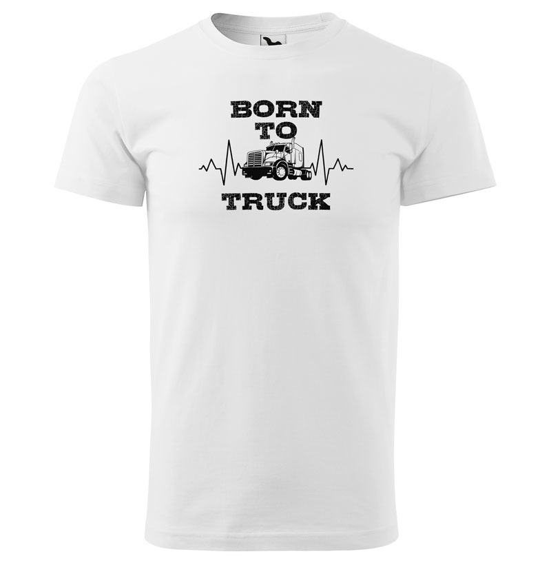 Tričko Born to truck - pánské (Velikost: S, Barva trička: Bílá)