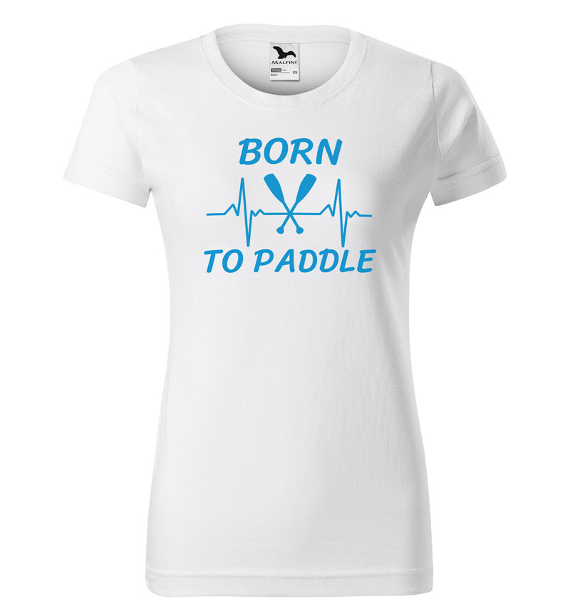 Tričko Born to paddle (Velikost: S, Typ: pro ženy, Barva trička: Bílá)