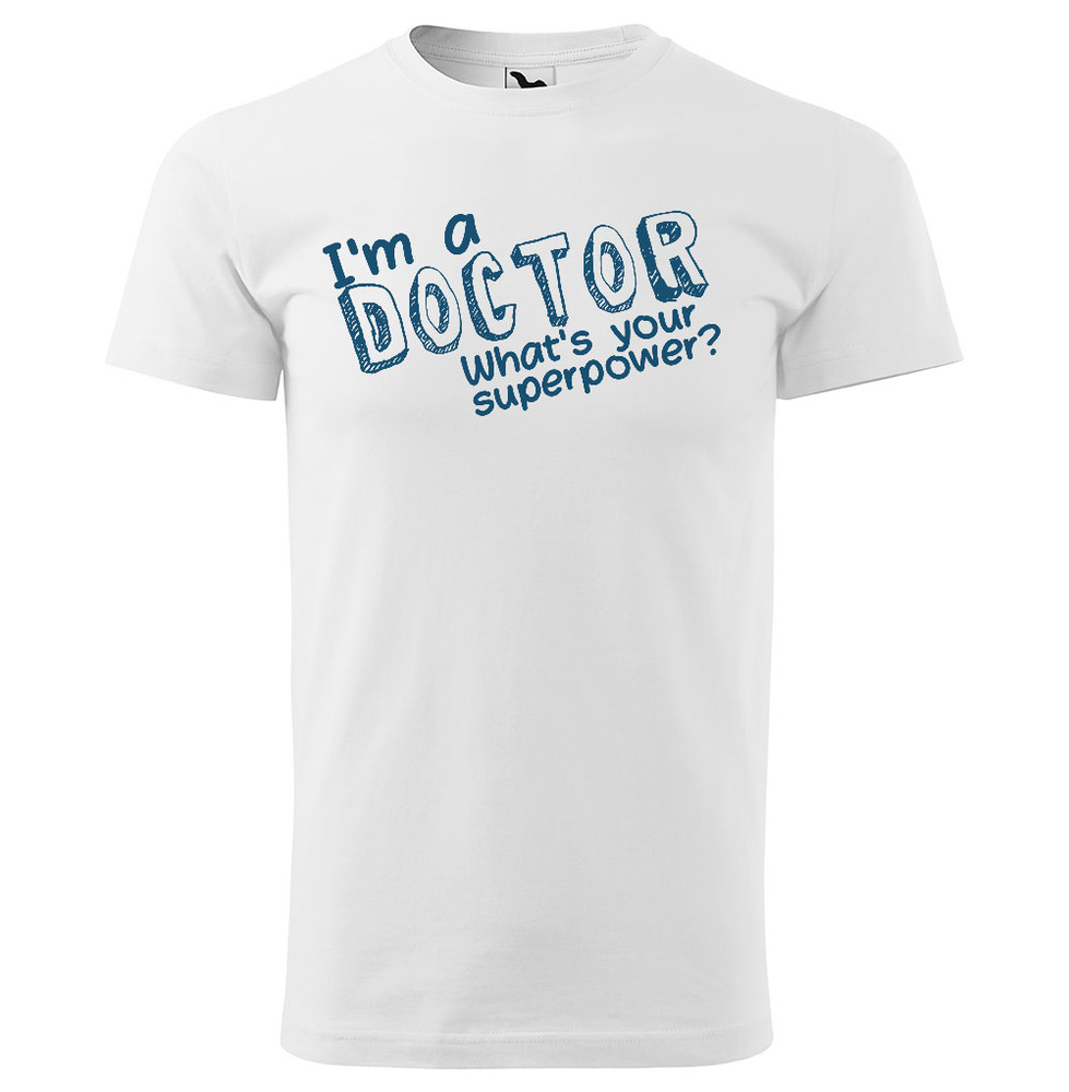 Tričko Doctor – superpower (Velikost: L, Typ: pro muže, Barva trička: Bílá)