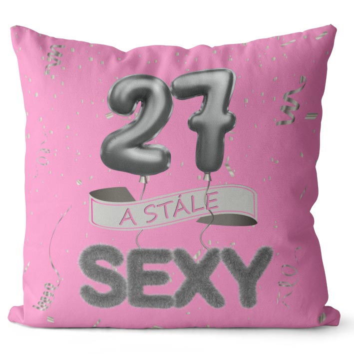 Polštář Stále sexy – růžový (Velikost: 40 x 40 cm, věk: 27)
