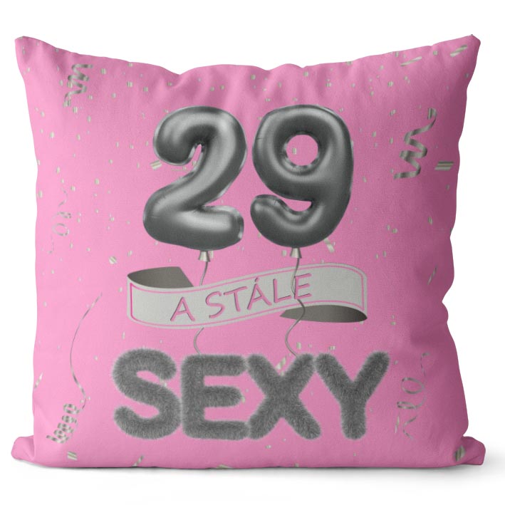 Polštář Stále sexy – růžový (Velikost: 40 x 40 cm, věk: 29)