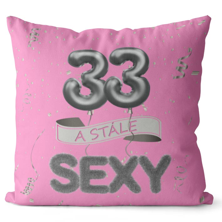 Polštář Stále sexy – růžový (Velikost: 40 x 40 cm, věk: 33)