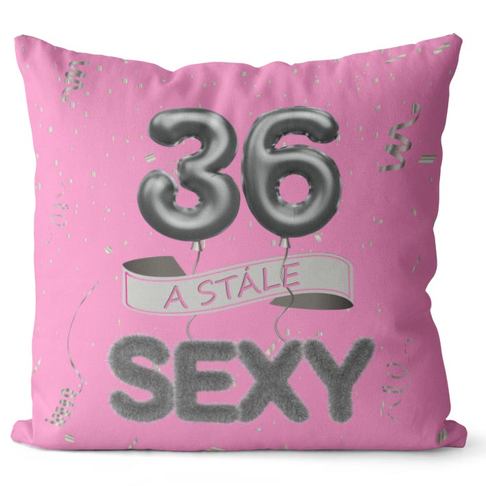 Polštář Stále sexy – růžový (Velikost: 40 x 40 cm, věk: 36)
