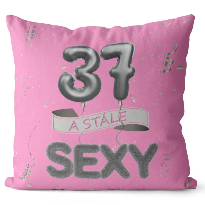 Polštář Stále sexy – růžový (Velikost: 40 x 40 cm, věk: 37)