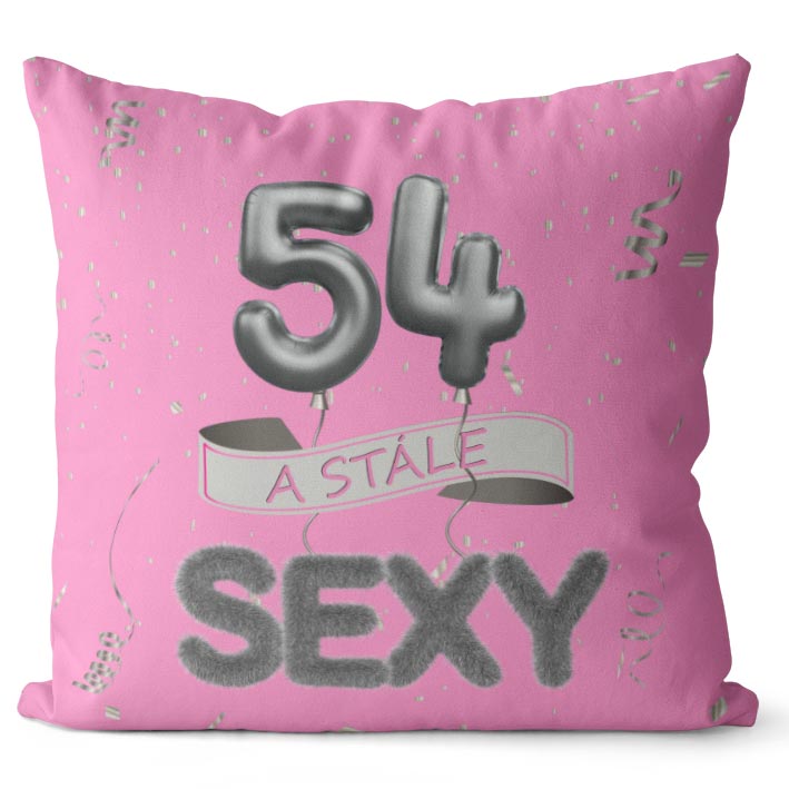 Polštář Stále sexy – růžový (Velikost: 40 x 40 cm, věk: 54)
