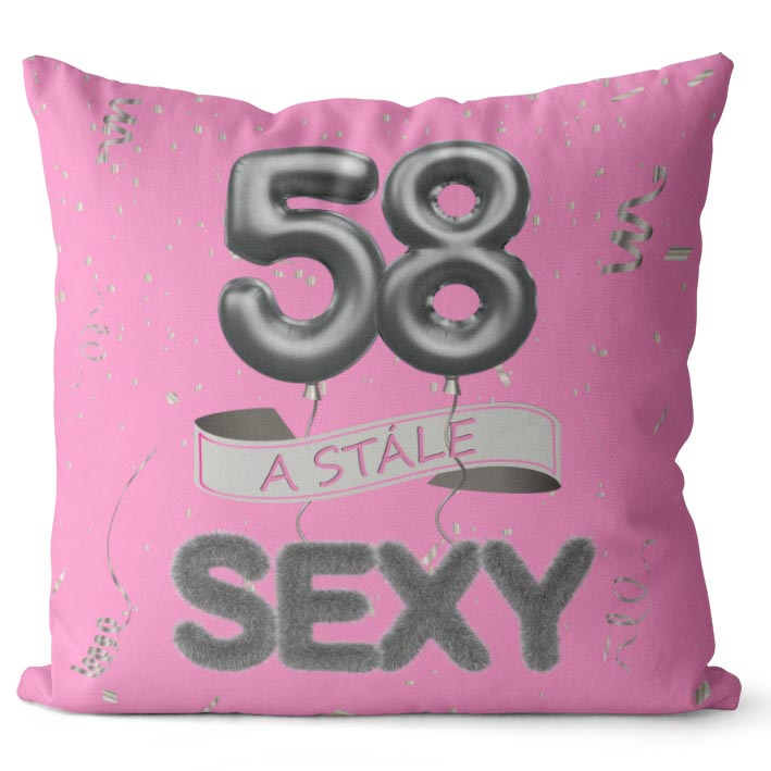Polštář Stále sexy – růžový (Velikost: 40 x 40 cm, věk: 58)