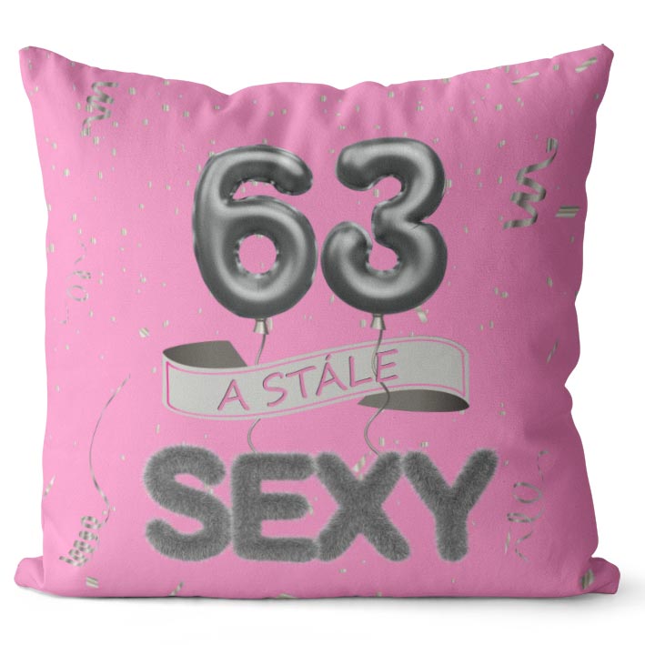 Polštář Stále sexy – růžový (Velikost: 40 x 40 cm, věk: 63)