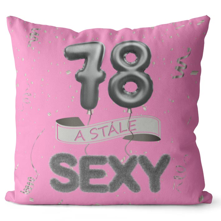 Polštář Stále sexy – růžový (Velikost: 40 x 40 cm, věk: 78)