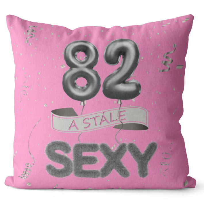 Polštář Stále sexy – růžový (Velikost: 40 x 40 cm, věk: 82)