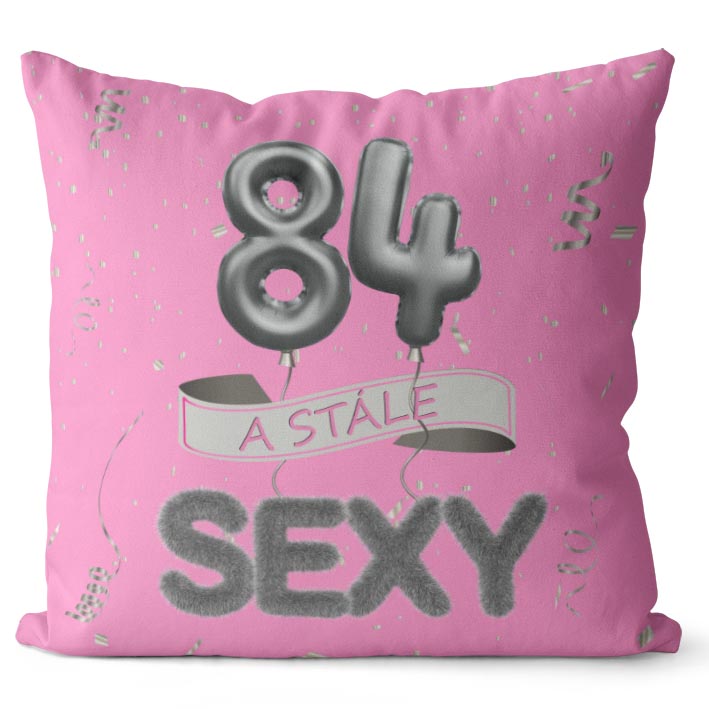 Polštář Stále sexy – růžový (Velikost: 40 x 40 cm, věk: 84)