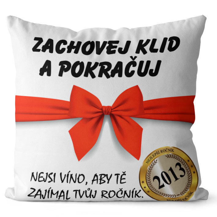 Polštář Zachovej klid + rok narození (Velikost: 40 x 40 cm, rok: 2013)