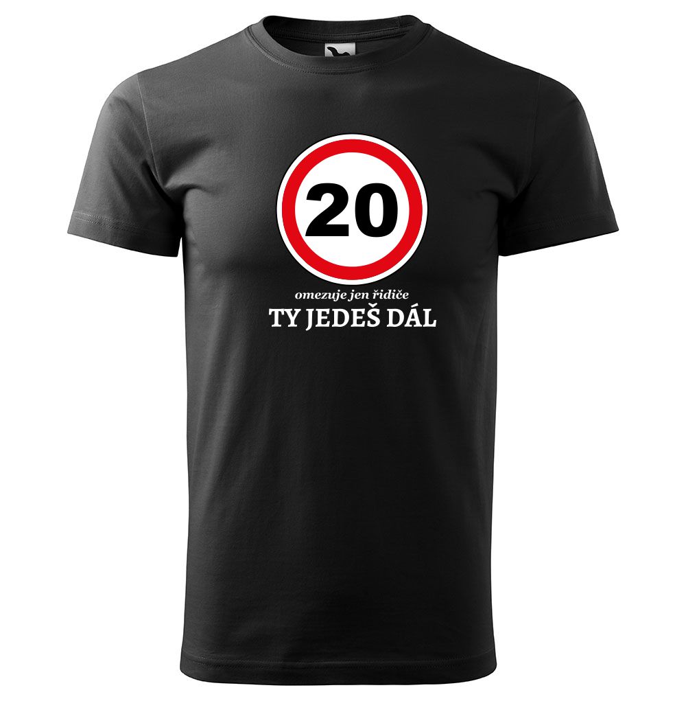 Tričko Ty jedeš dál (Velikost: 3XL, Typ: pro muže, věk: 20, Barva trička: Černá)